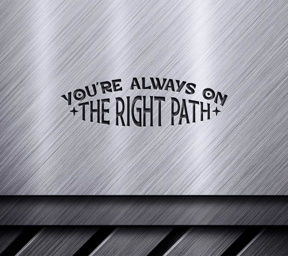 Always On The Right Path SVG - Law of Attraction Inspirational Design SVG