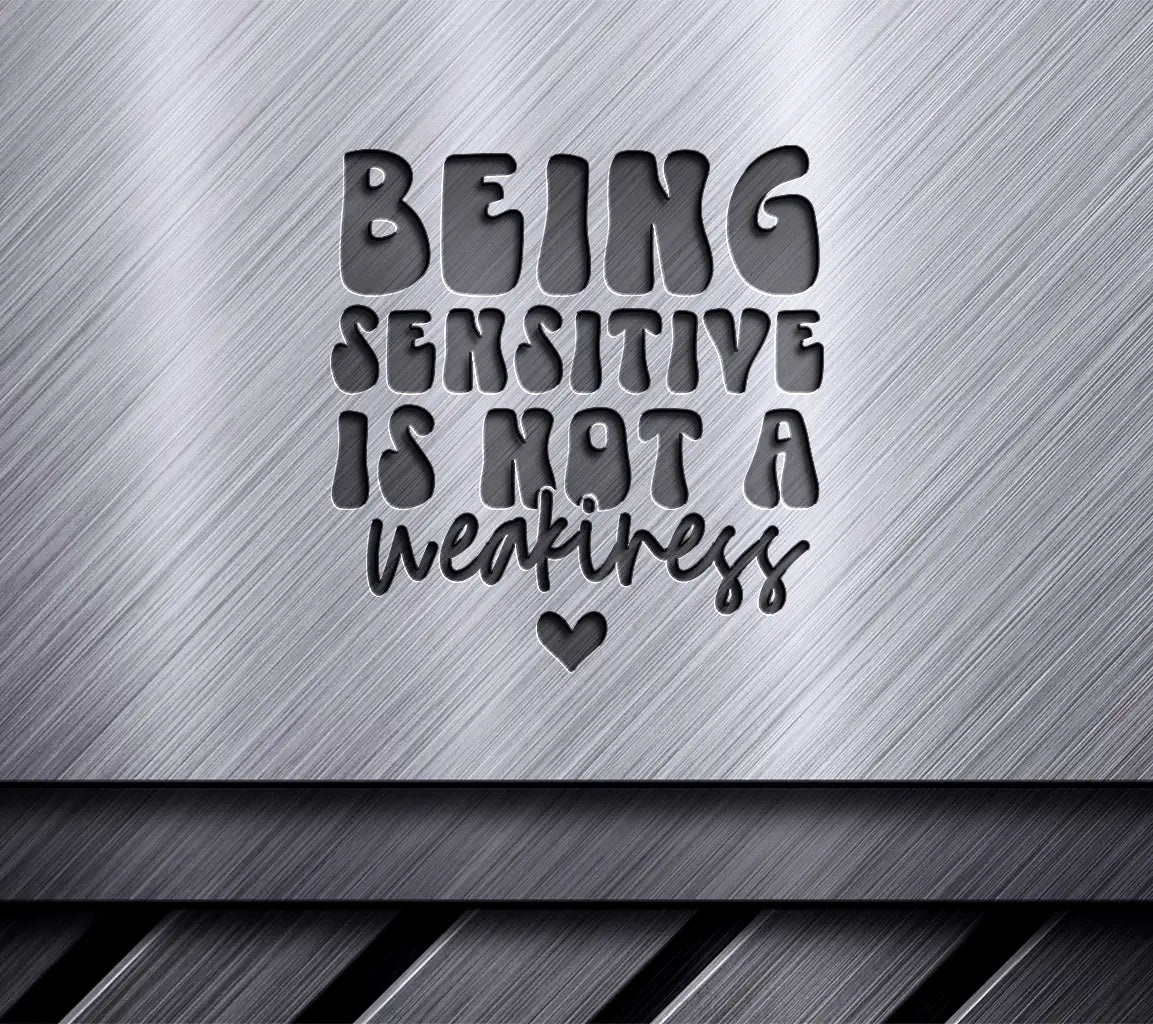 Being Sensitive Is Not A Weakness - Mental Health SVG Design SVG