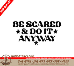 Be Scared & Do It Anyway - Huge Mental Health SVG Design SVG