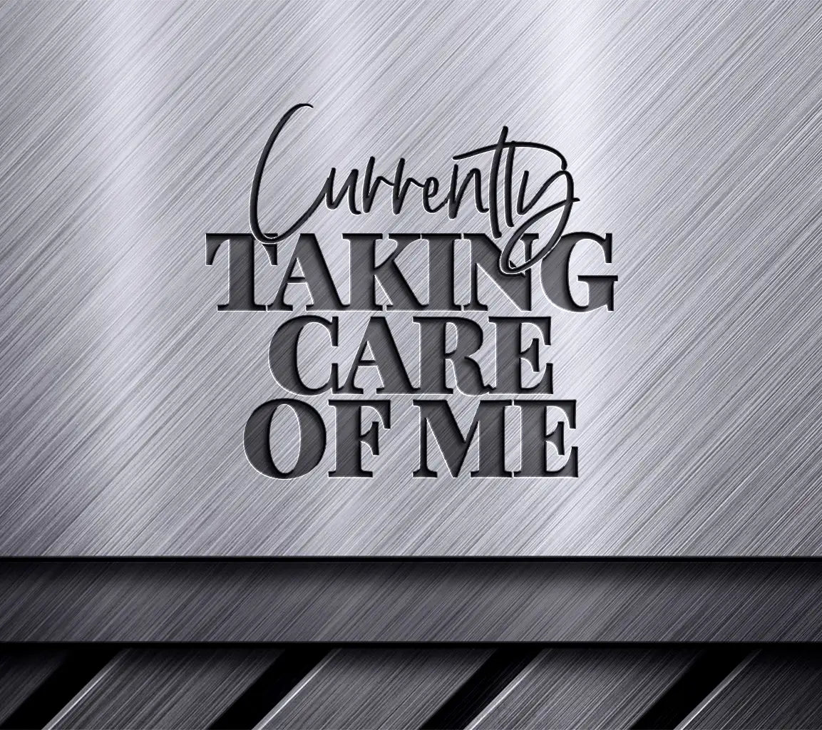 Currently Taking Care of Me SVG - Huge Mental Health Sign Design SVG