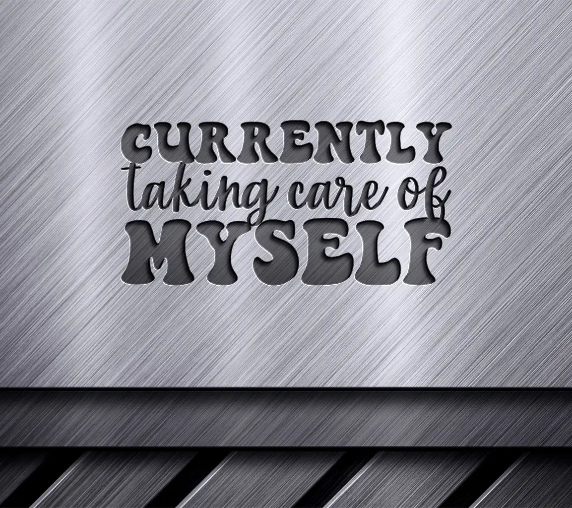 Currently Taking Care of Myself SVG - Mental Health Quote Design SVG