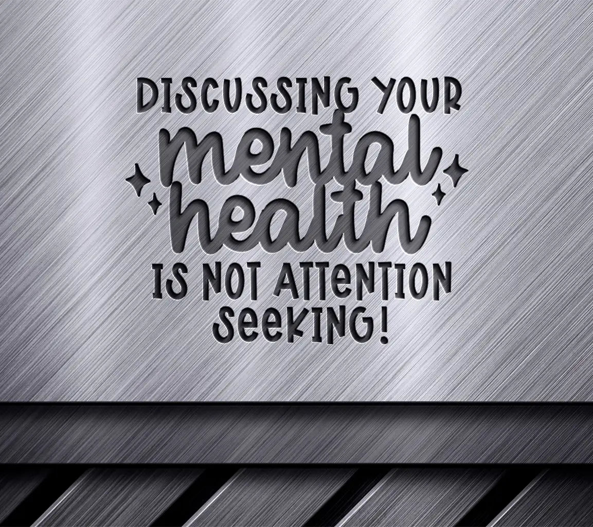 ## Discussing Your Mental Health SVG Not Attention Seeking SVG