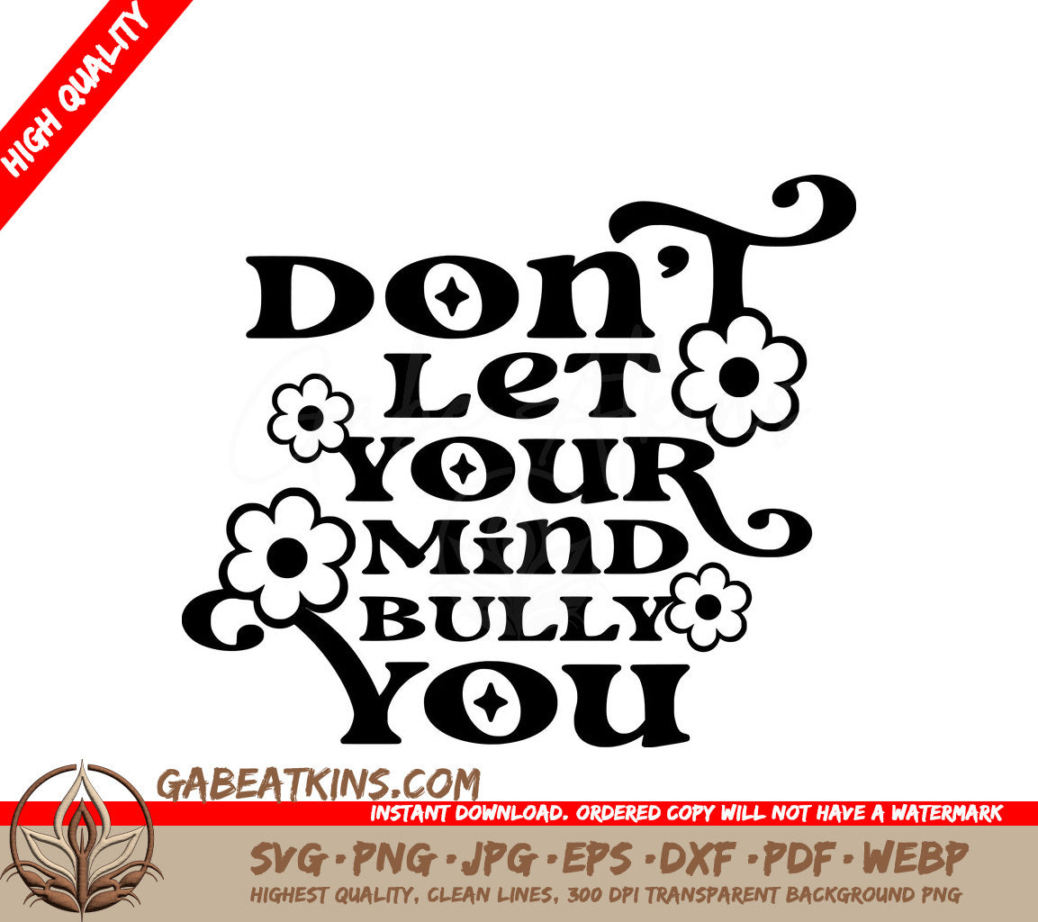 Dont Let Your Mind Bully You -  SVG Design SVG