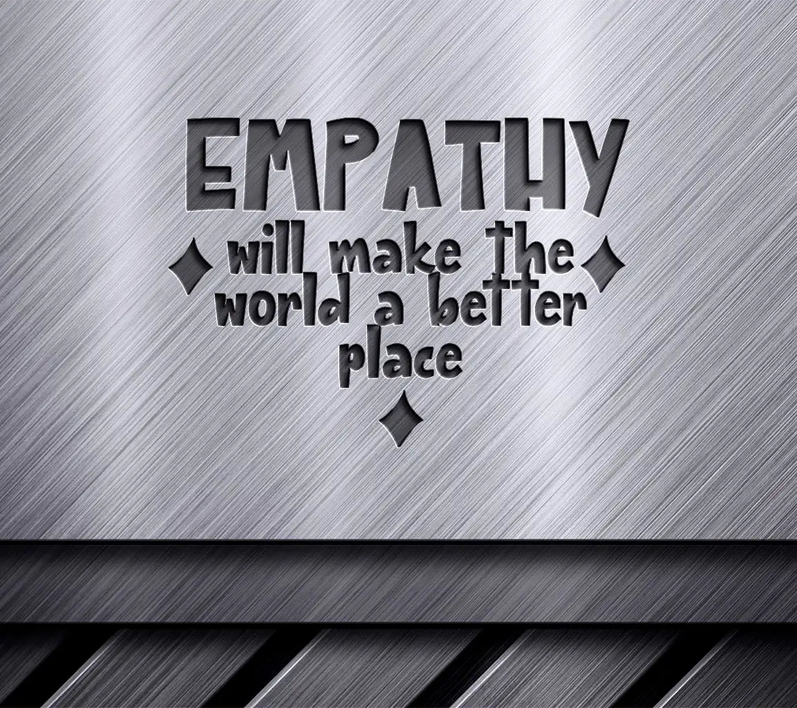 Empathy Will Make The World A Better Place - Huge SVG Design SVG