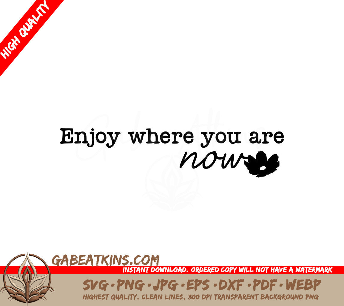 Enjoy Where You Are Now SVG Cut File - Mental Health Quote SVG