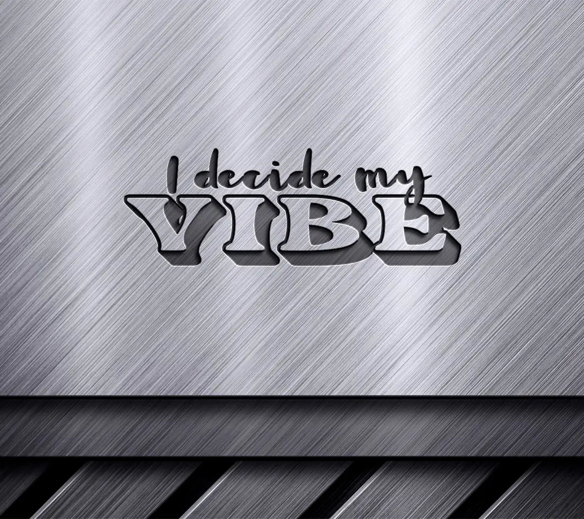  I Decide My Vibe SVG - Mental Health Design SVG