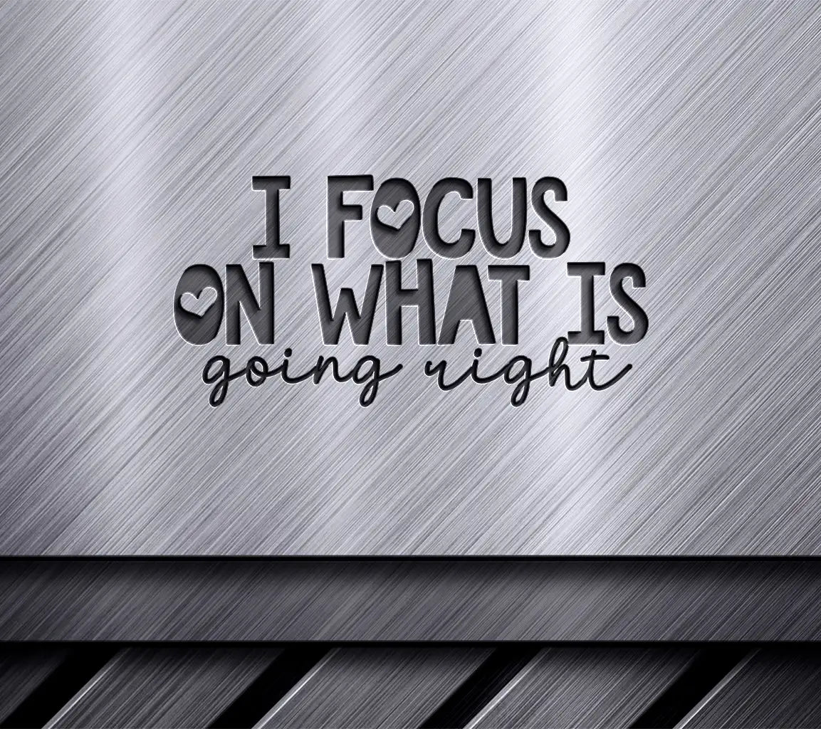 Focus on Whats Right Positive Affirmation SVG Design SVG