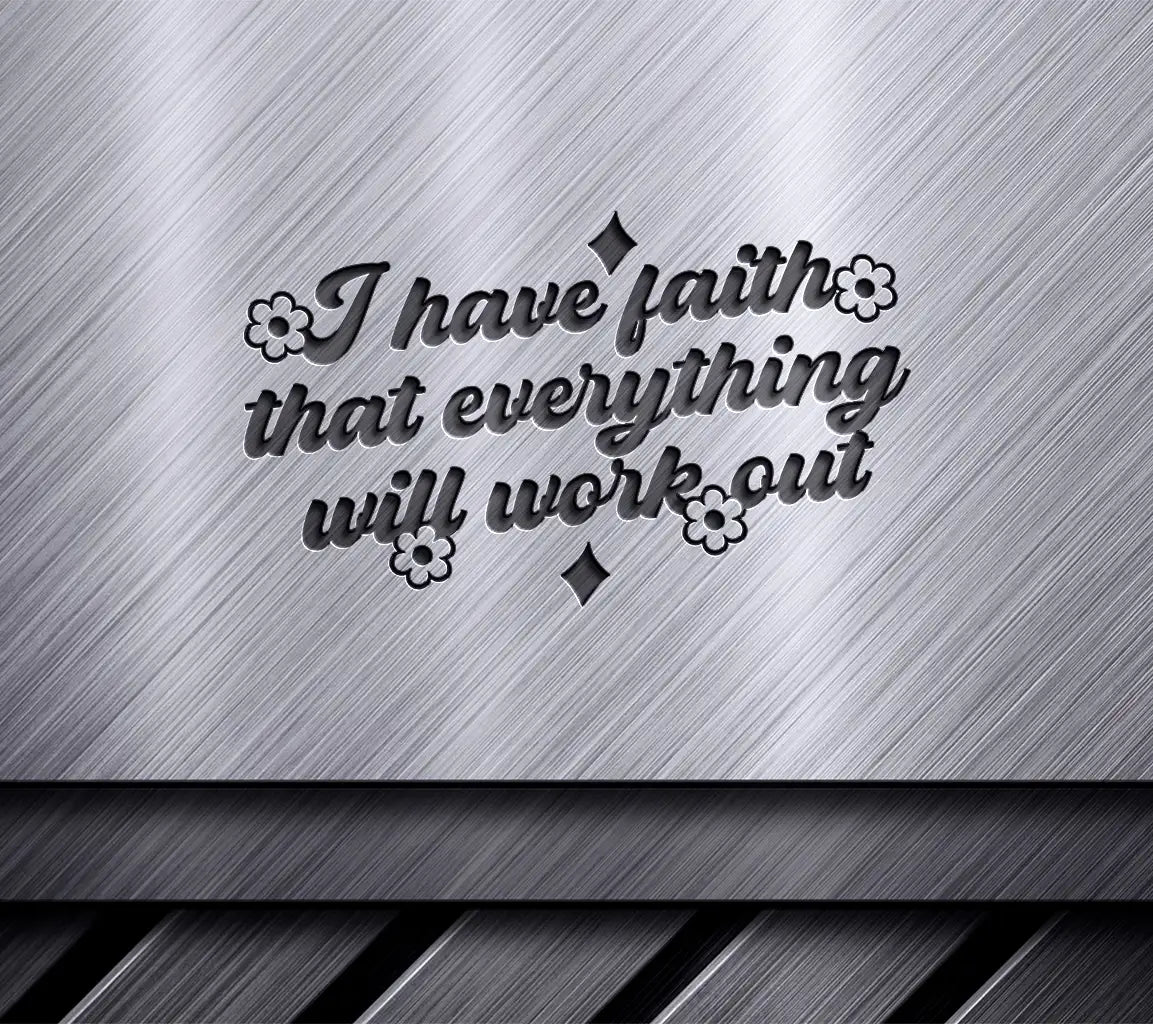 I Have Faith That Everything Will Work Out SVG - Mental Health Quote Design SVG