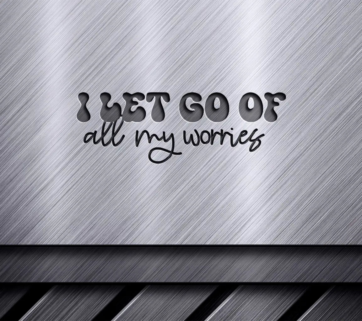 Let Go of Worries SVG Design - Mental Health Affirmation SVG