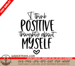 I Think Positive Thoughts About Myself SVG - Mental Health Affirmation Design SVG