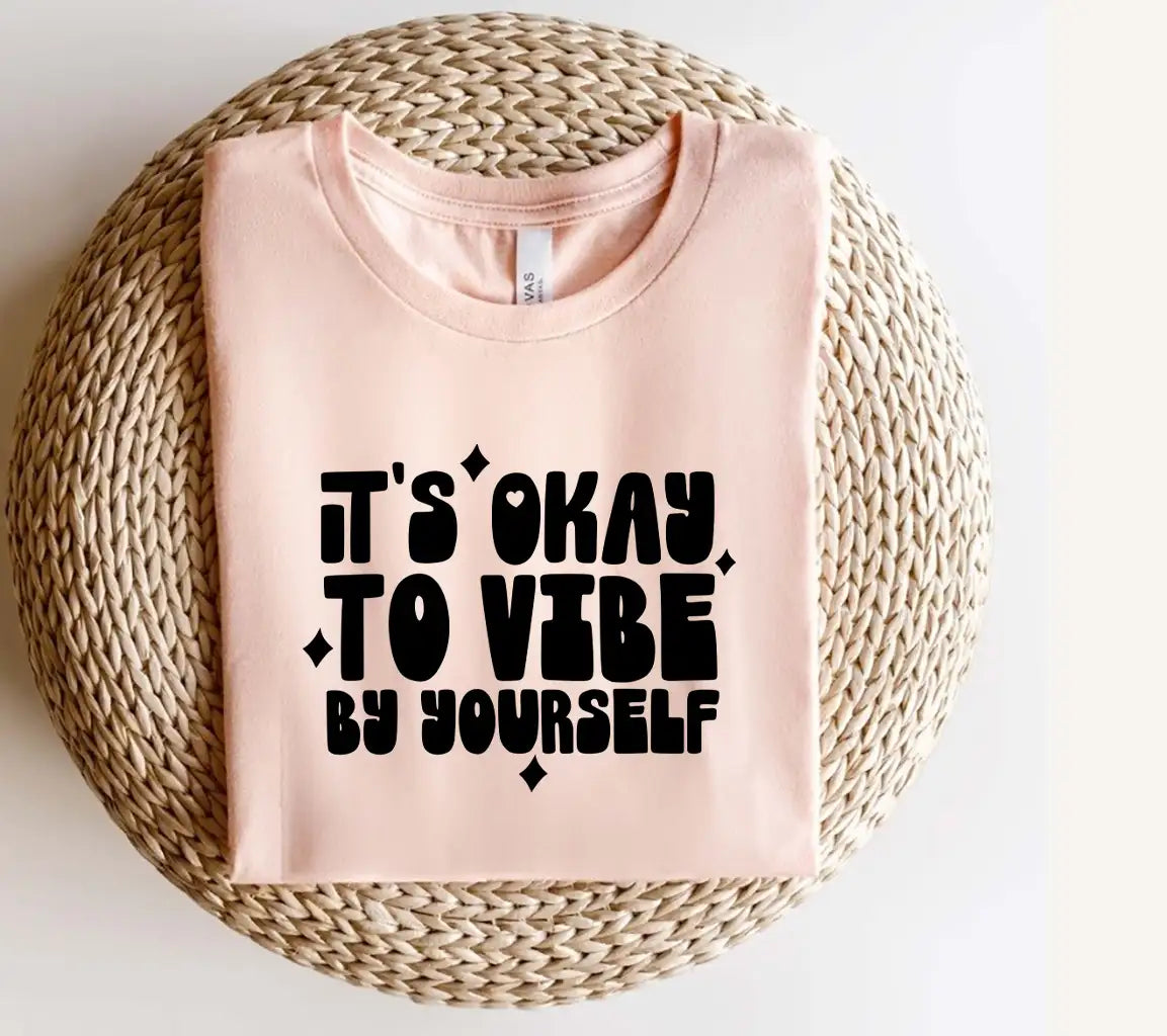 Its Okay to Vibe by Yourself -  SVG Design SVG