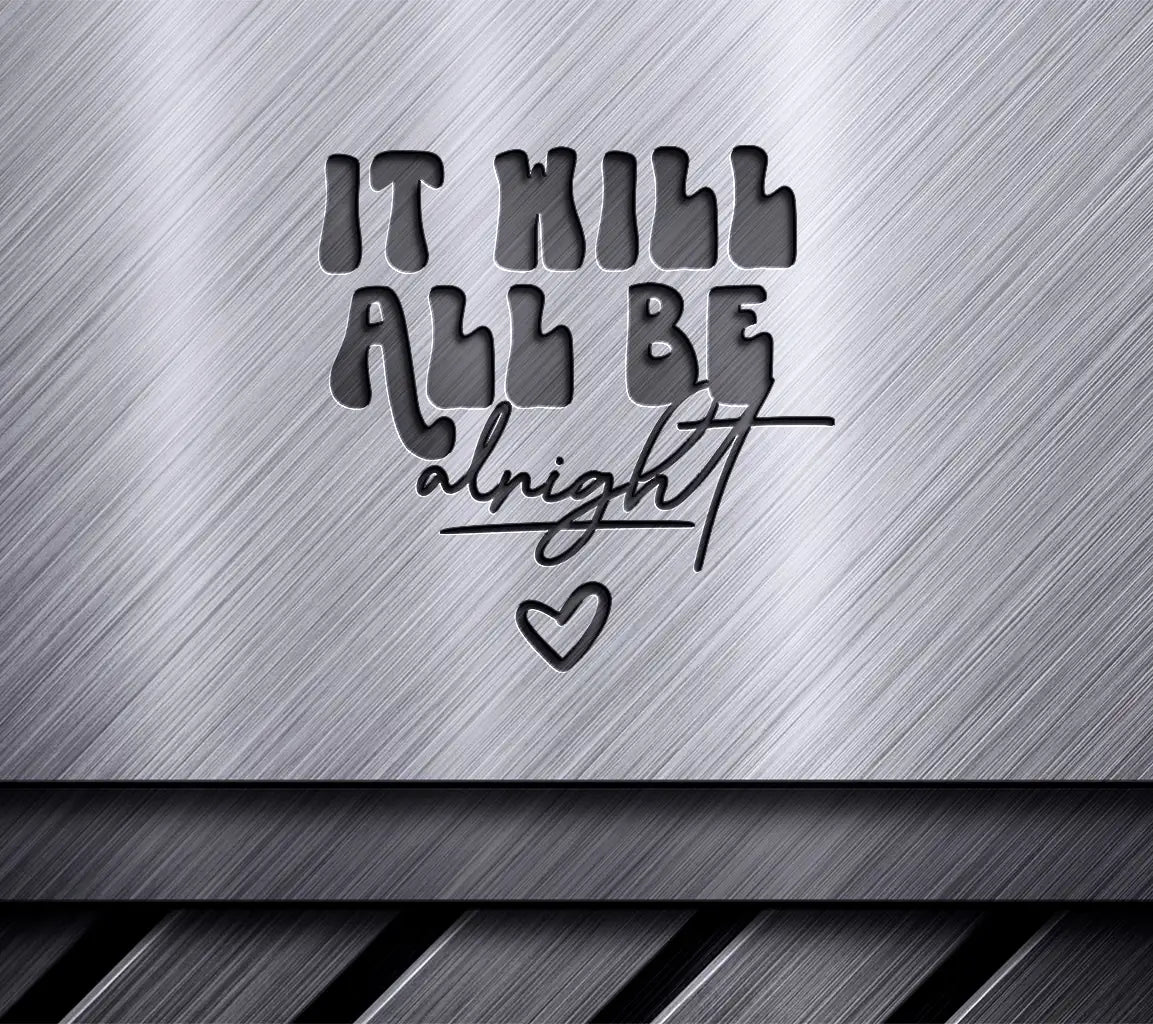 It Will All Be Alright -  Inspirational SVG Design SVG