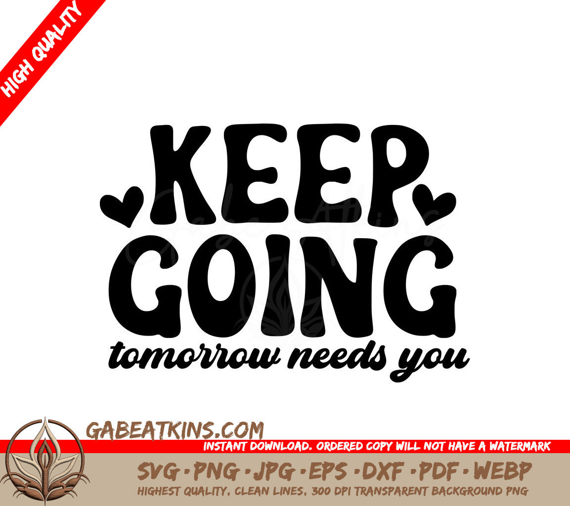 Keep Going Tomorrow Needs You - Huge Mental Health SVG Design SVG