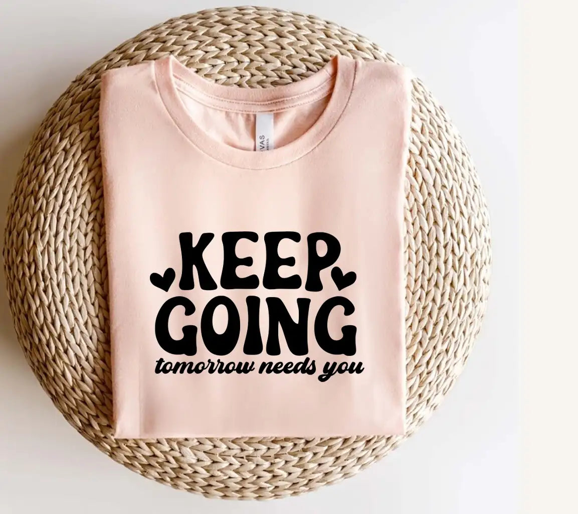 Keep Going Tomorrow Needs You - Huge Mental Health SVG Design SVG