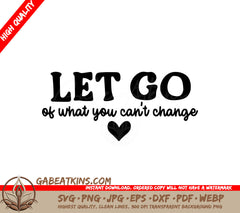 Let Go Of What You Cant Change SVG - Mental Health Affirmation Design SVG