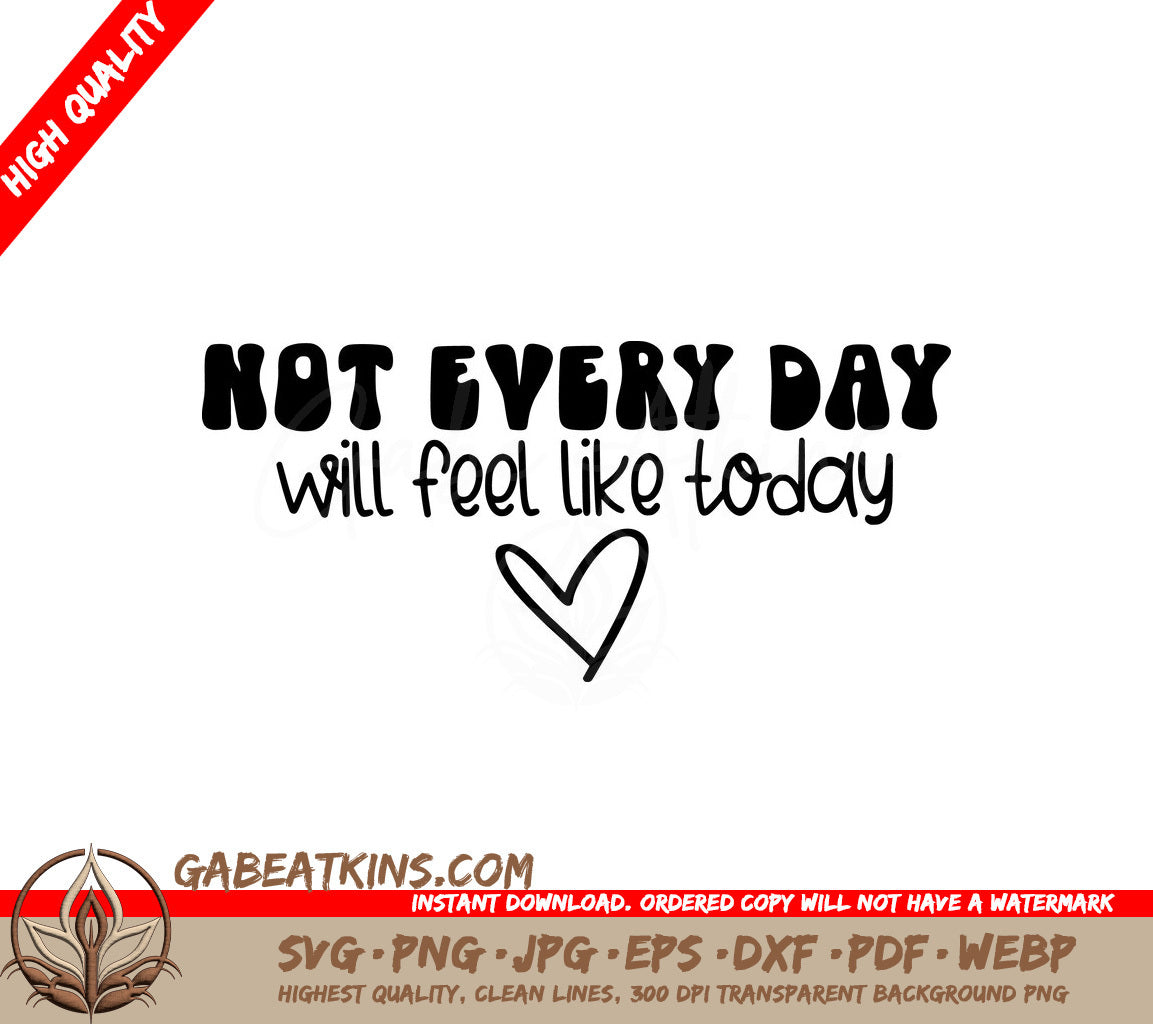 Not Every Day Will Feel Like Today - Mental Health SVG Design SVG