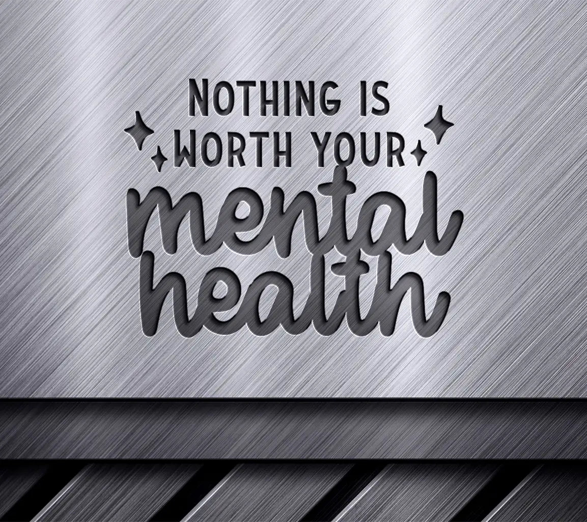 Nothing Is Worth Your Mental Health SVG Cut File SVG