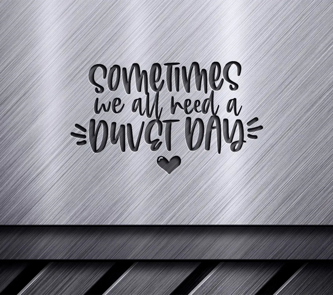 Sometimes We All Need a Duvet Day SVG - Mental Health Awareness Design SVG