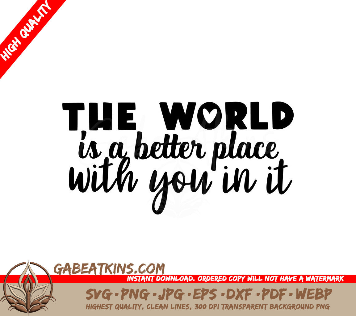 The World Is A Better Place With You In It - Inspirational SVG Design SVG