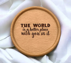 The World Is A Better Place With You In It - Inspirational SVG Design SVG