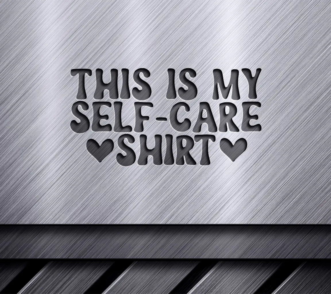  This Is My Self-Care Shirt SVG Design - Mental Health Awareness SVG