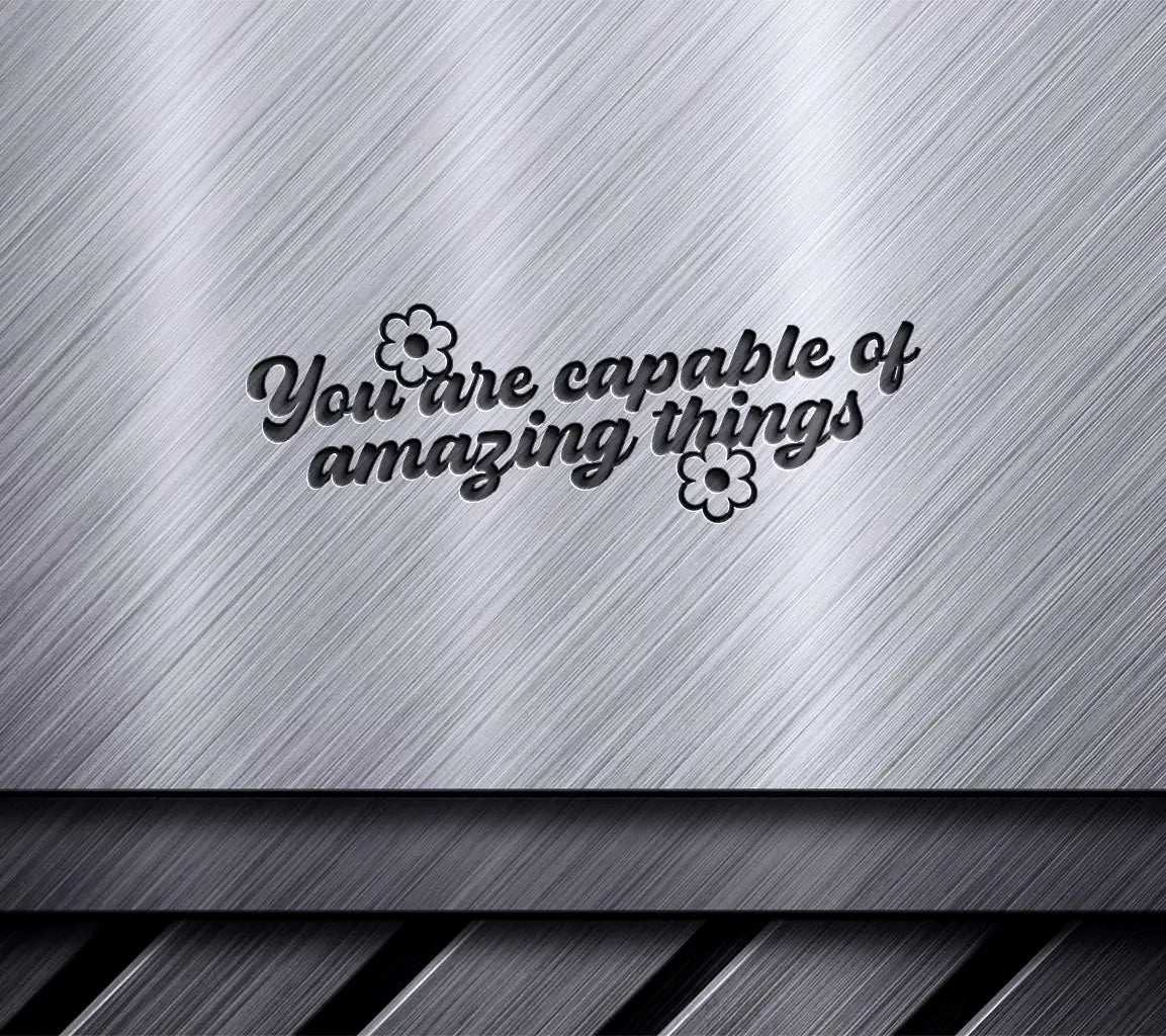 You Are Capable of Amazing Things SVG Cut File - Mental Health Affirmation Design SVG