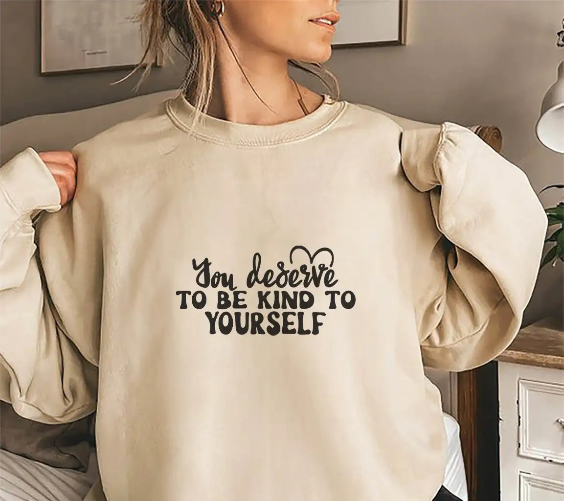 You Deserve To Be Kind To Yourself SVG - Mental Health Affirmation Design SVG