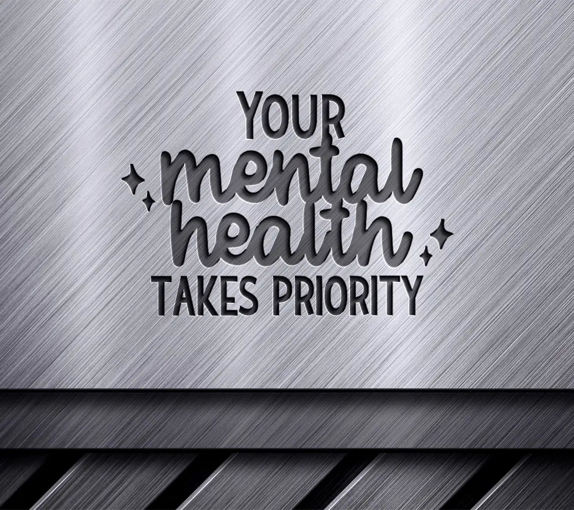 Mental Health Takes Priority SVG Design - Huge & Bold SVG