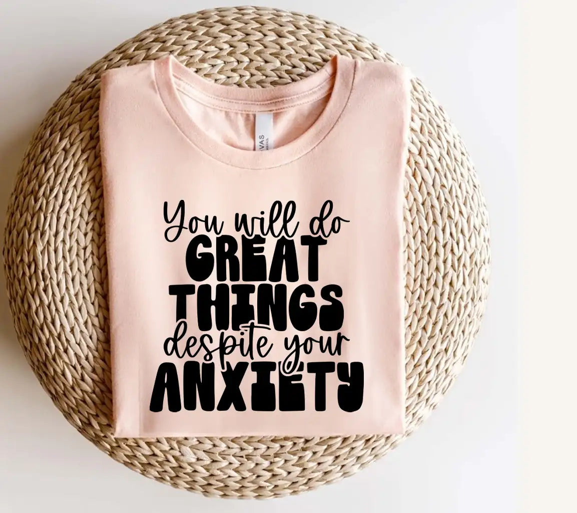 You Will Do Great Things Despite Your Anxiety SVG - Mental Health Affirmation Design SVG