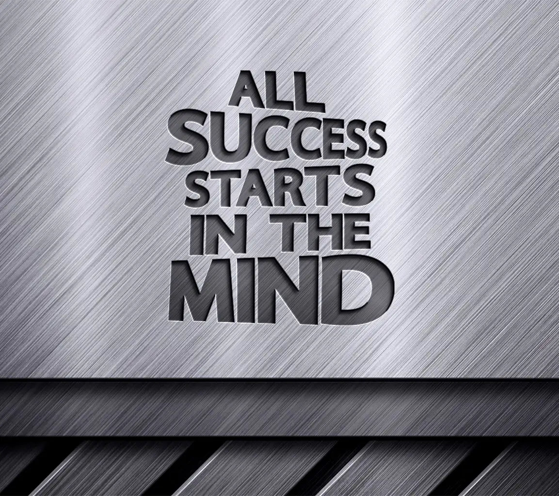 All Success Starts In The Mind - Motivational SVG Design SVG