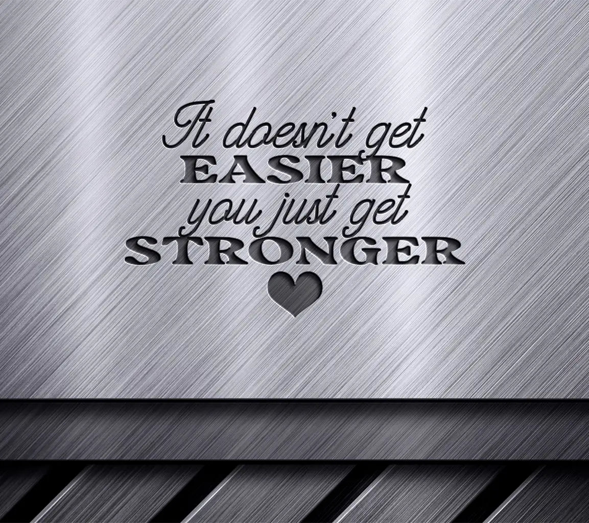 It Doesnt Get Easier, You Just Get Stronger SVG Poster - Huge Notebook Design SVG