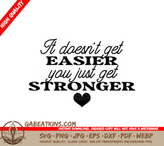 It Doesnt Get Easier, You Just Get Stronger SVG Poster - Huge Notebook Design SVG