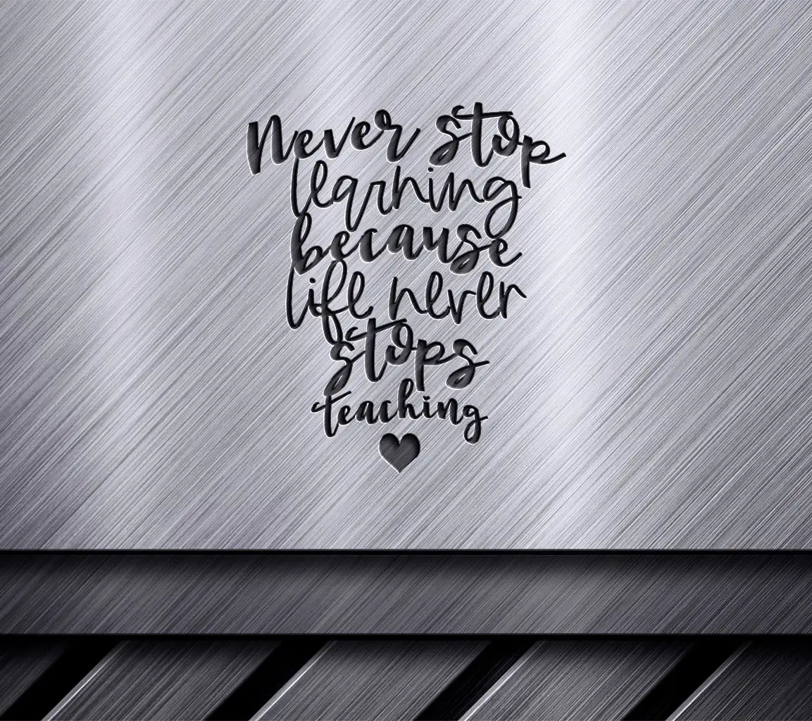 Never Stop Learning SVG - Inspirational Quote for Notebooks & Planners SVG