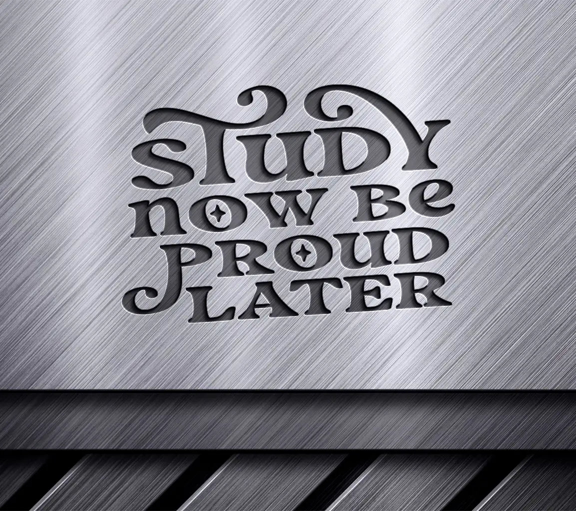  Study Now, Be Proud Later SVG Design for Notebooks SVG