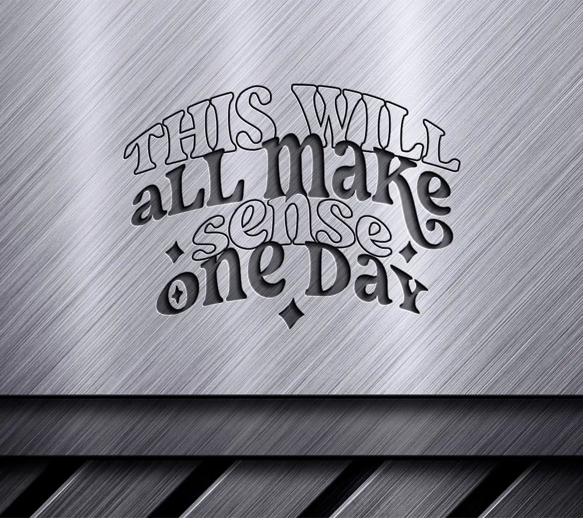 This Will All Make Sense One Day -  SVG Poster Design SVG