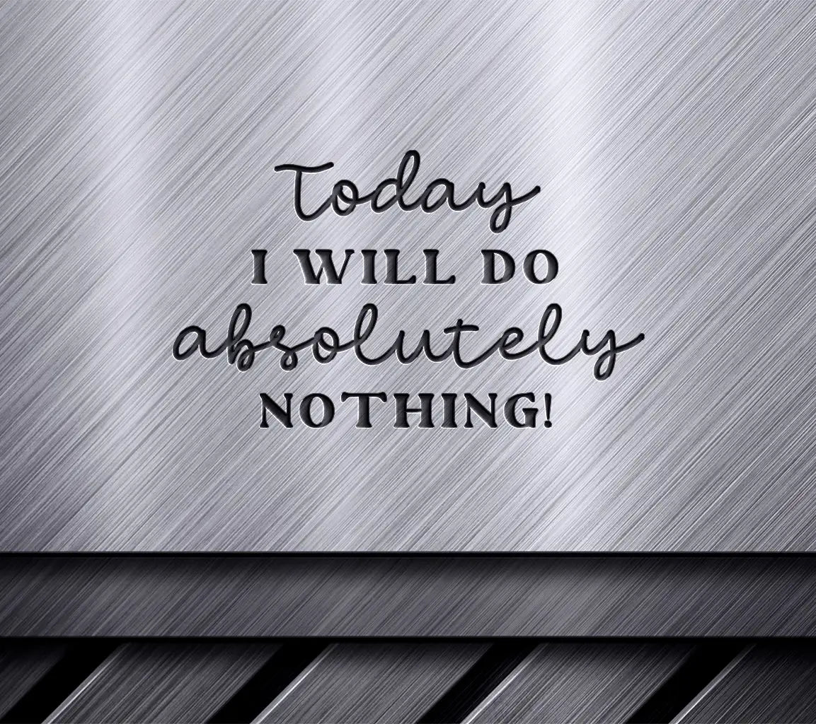 Today I Will Do Absolutely Nothing SVG - Huge Notebook Design SVG