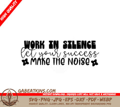 Work in Silence, Let Your Success Make the Noise SVG Design SVG