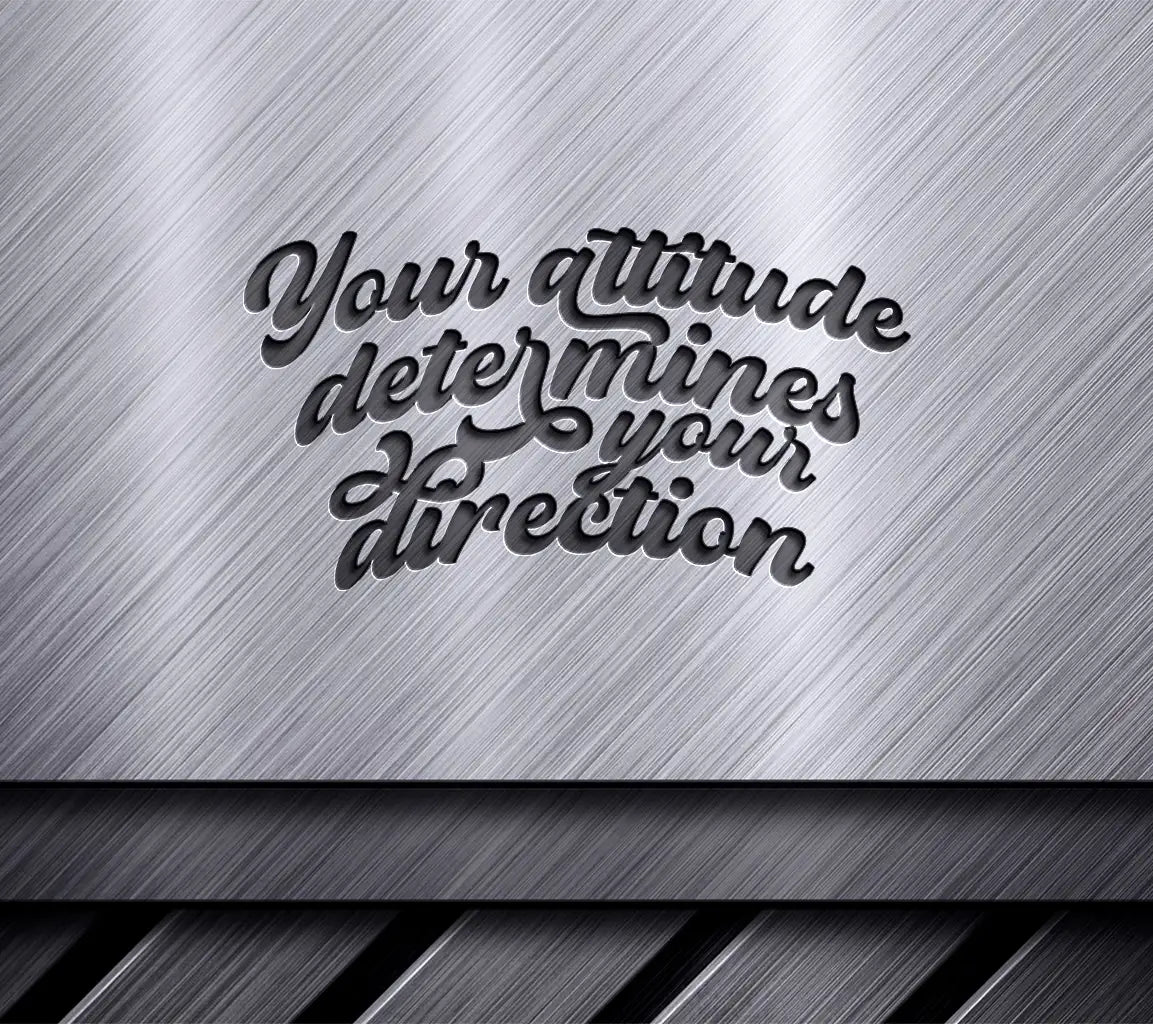 Your Attitude Determines Your Direction SVG Cut File SVG