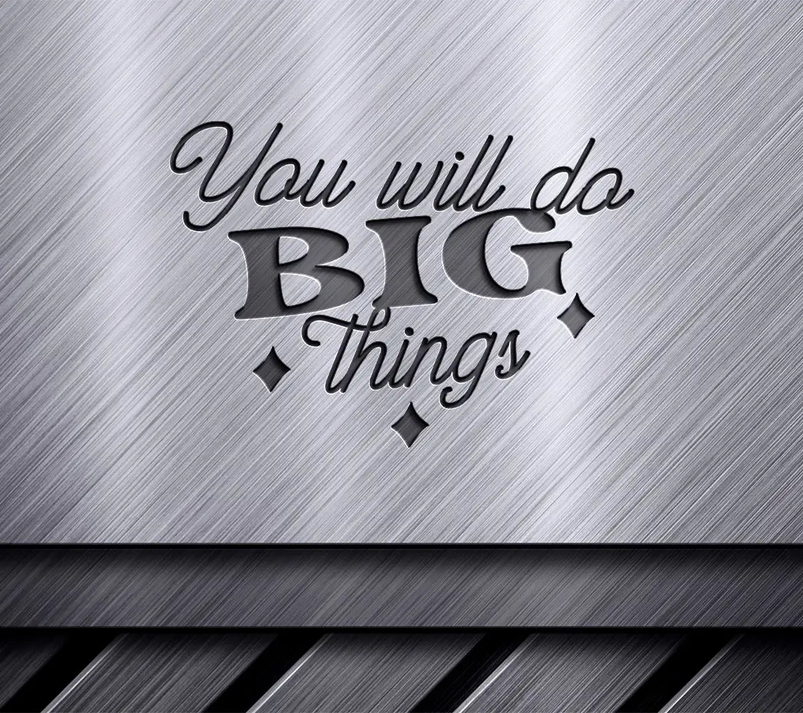  You Will Do Big Things SVG Design SVG