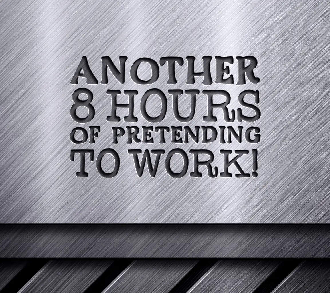 Another 8 Hours of Pretending to Work - Funny Office Mug SVG SVG