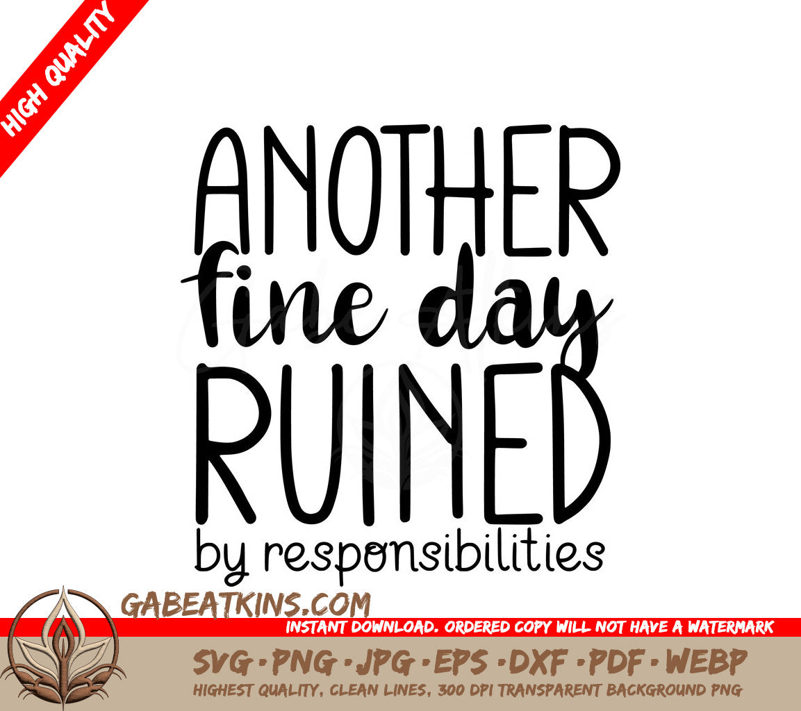 Another Fine Day Ruined By Responsibilities SVG - Funny Office Mug Design SVG