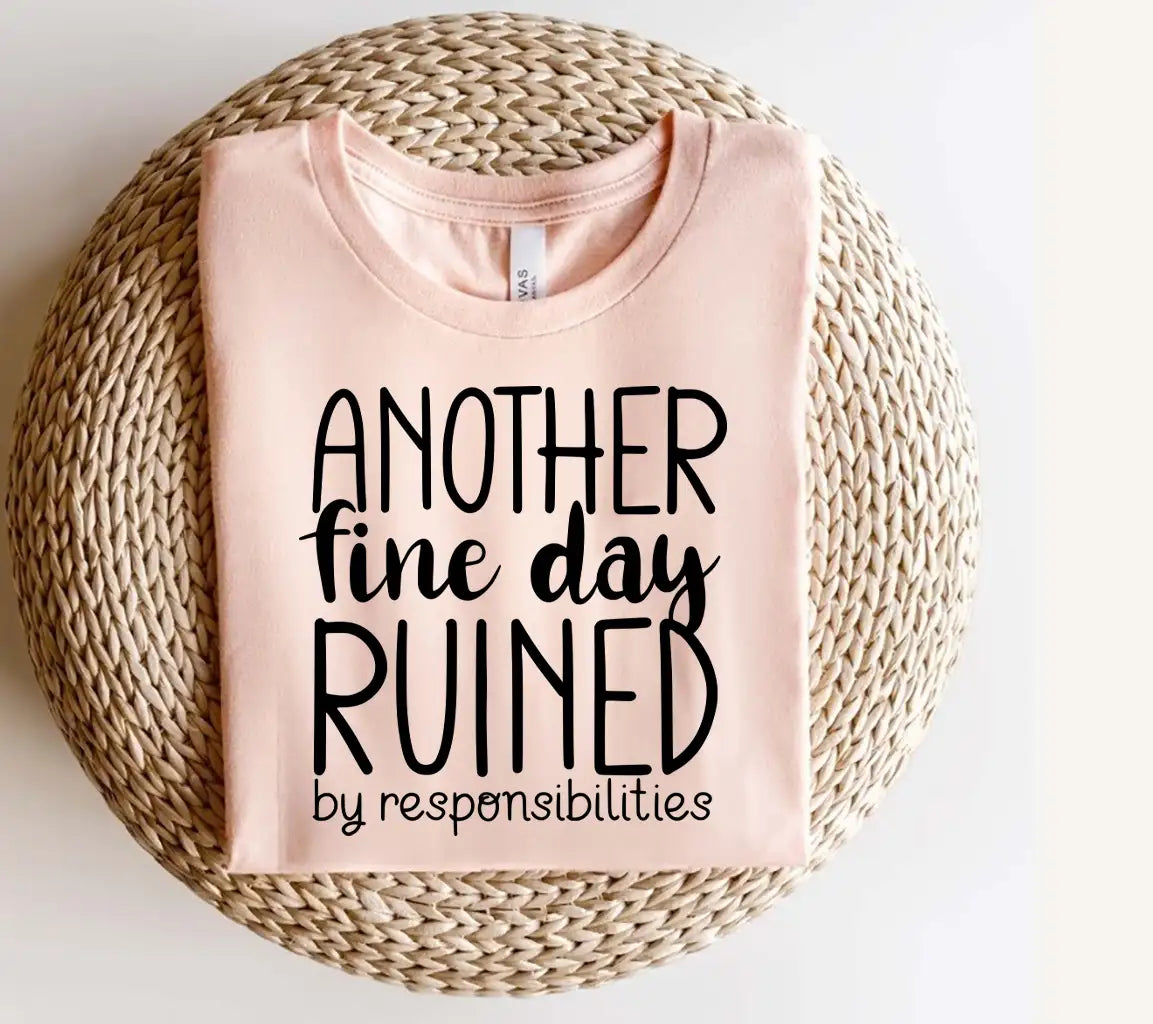 Another Fine Day Ruined By Responsibilities SVG - Funny Office Mug Design SVG