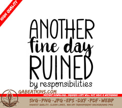 Another Fine Day Ruined By Responsibilities SVG - Funny Office Mug Design SVG