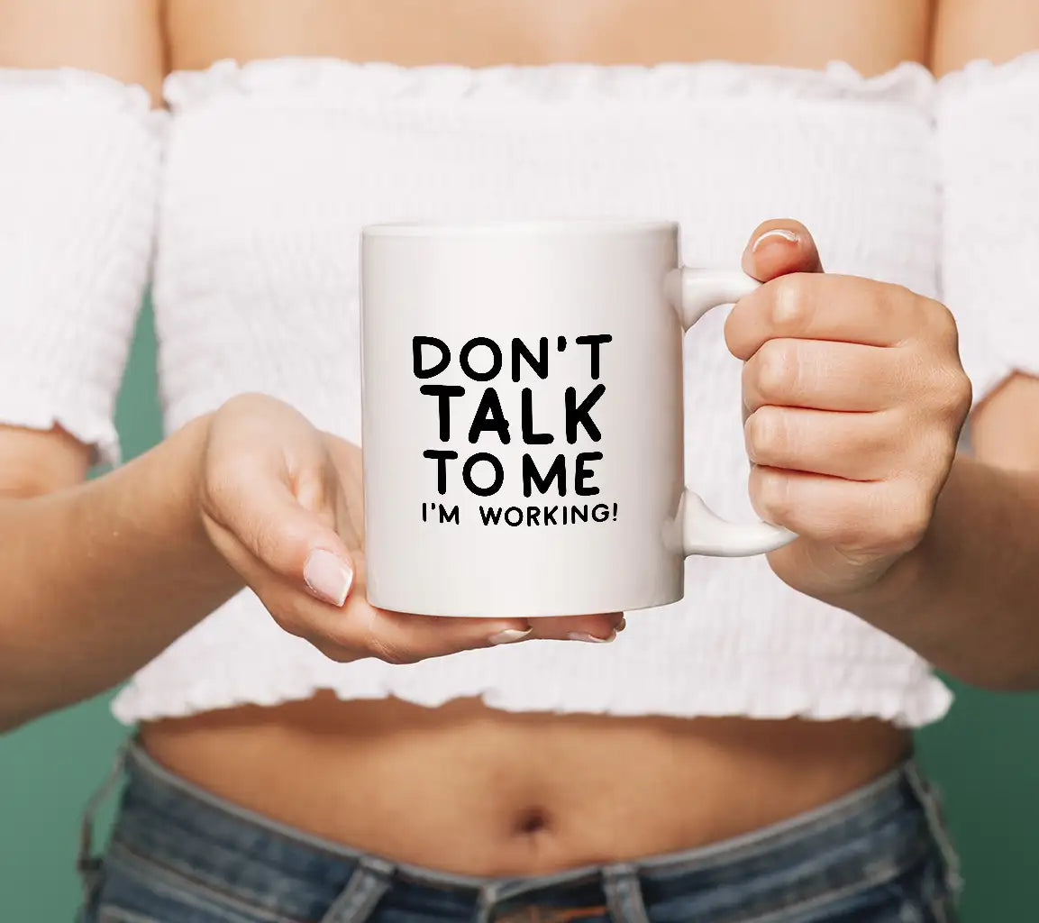 Dont Talk To Me Im Working SVG - Huge Office Mug Design SVG