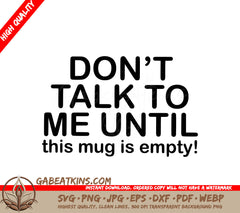 Dont Talk To Me Until This Mug Is Empty SVG - Huge Office Mug Design SVG