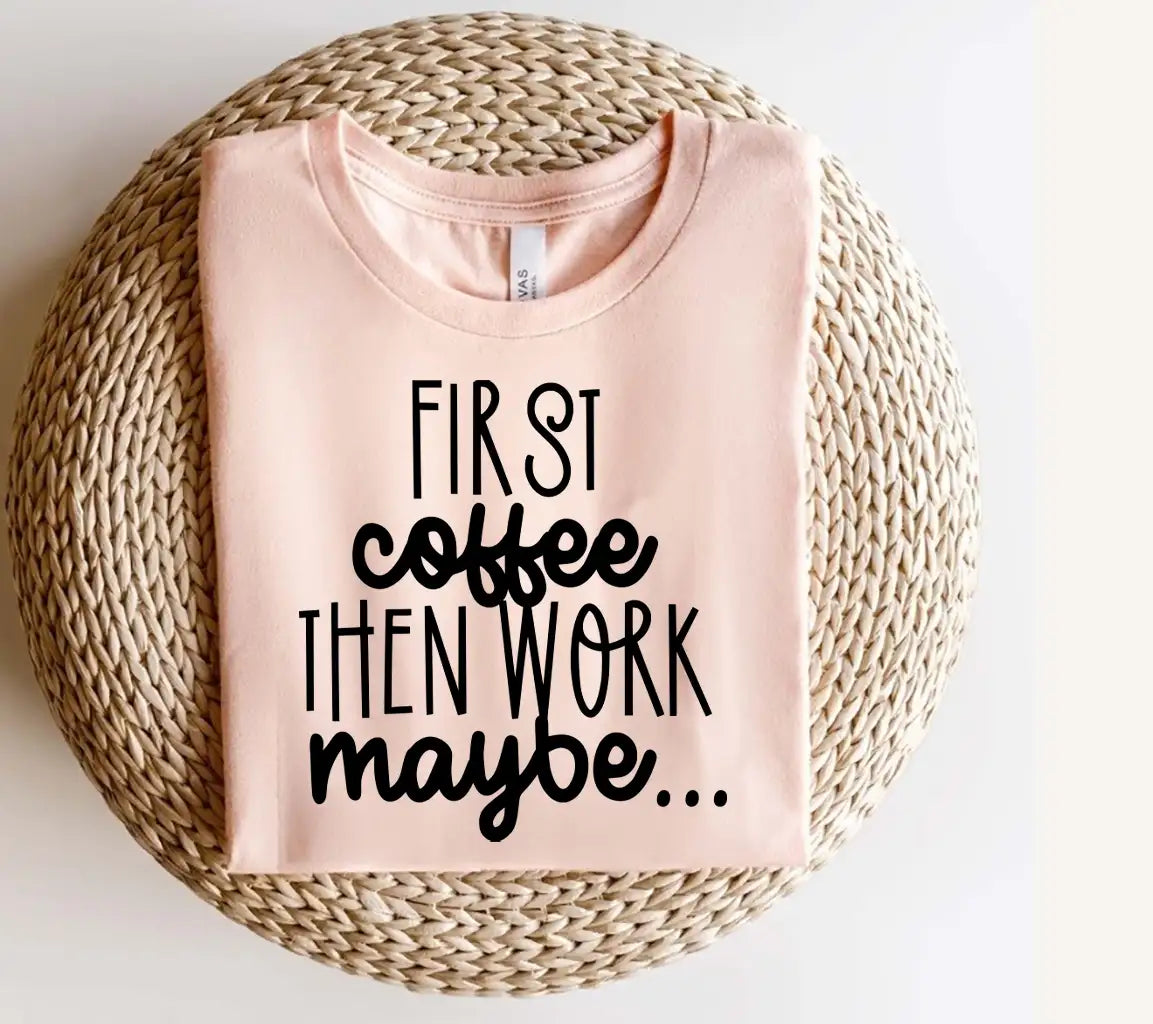 First Coffee Then Work Maybe - Funny Office Mug SVG Design SVG