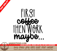 First Coffee Then Work Maybe - Funny Office Mug SVG Design SVG