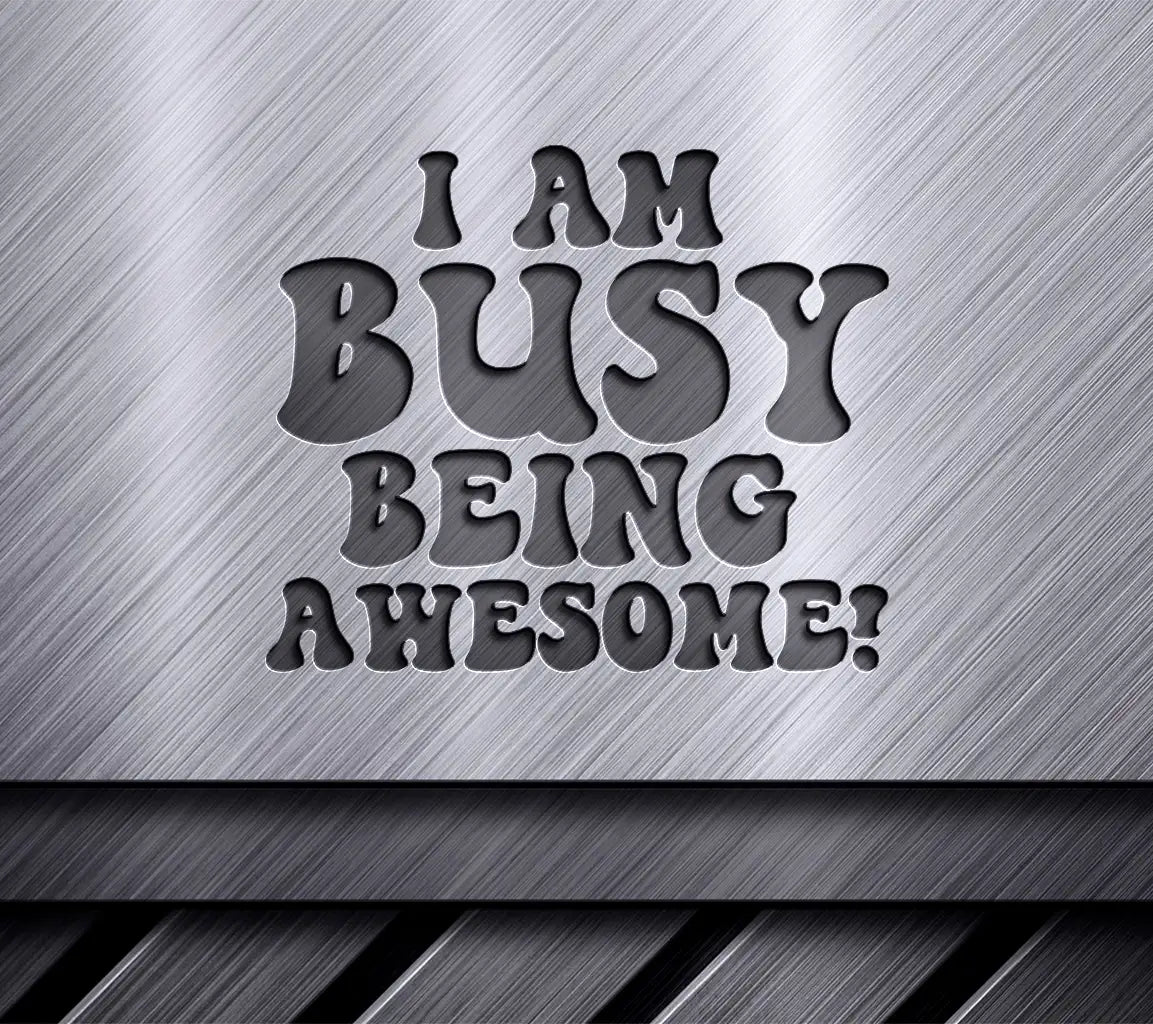 I Am Busy Being Awesome SVG - Huge Office Mug Design SVG