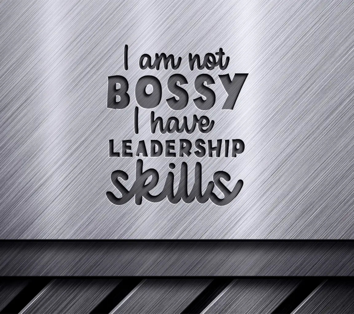 Im Not Bossy, I Have Leadership Skills SVG Cut File SVG