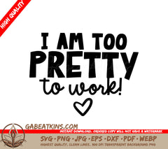 Im Too Pretty To Work SVG - Funny Office Mug Design SVG